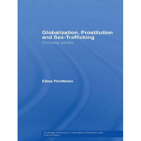 Globalization, Prostitution and Sex Trafficking: Corporeal Politics