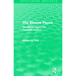 The Elusive Peace (Routledge Revivals): The Middle East in the Twentieth Century