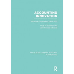 Accounting Innovation (RLE Accounting): Municipal Corporations 1835-1935