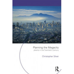 Planning the Megacity: Jakarta in the Twentieth Century