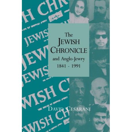 The Jewish Chronicle and Anglo-Jewry, 1841–1991