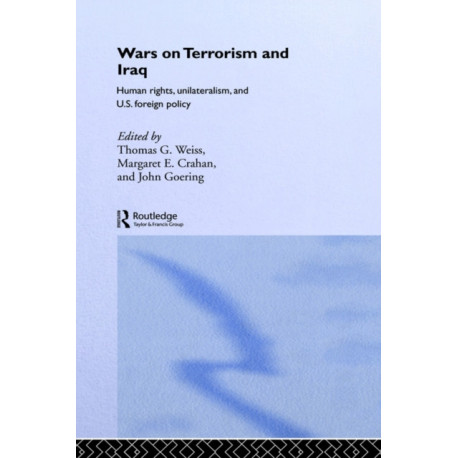 The Wars on Terrorism and Iraq: Human Rights, Unilateralism and US Foreign Policy
