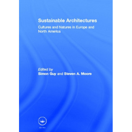 Sustainable Architectures: Cultures and Natures in Europe and North America