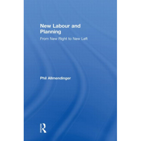 New Labour and Planning: From New Right to New Left