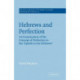Hebrews and Perfection: An Examination of the Concept of Perfection in the Epistle to the Hebrews