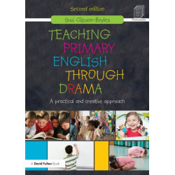 Teaching Primary English through Drama: A practical and creative Approach