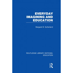 Everyday Imagining and Education (RLE Edu K)