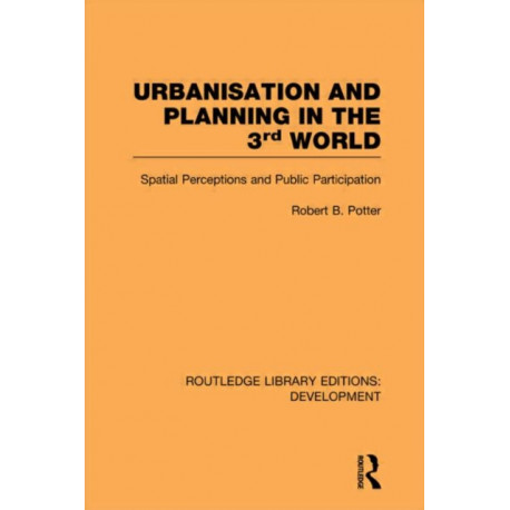 Urbanisation and Planning in the Third World: Spatial Perceptions and Public Participation