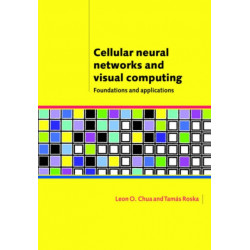 Cellular Neural Networks and Visual Computing: Foundations and Applications