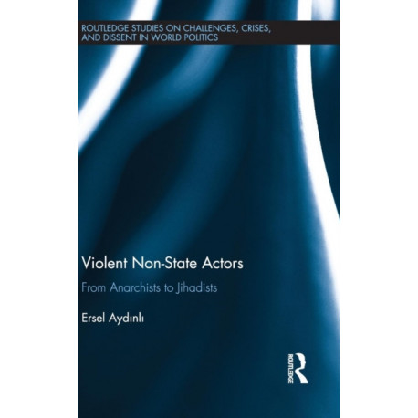 Violent Non-State Actors: From Anarchists to Jihadists