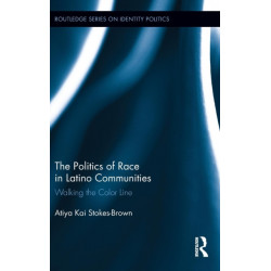 The Politics of Race in Latino Communities: Walking the Color Line
