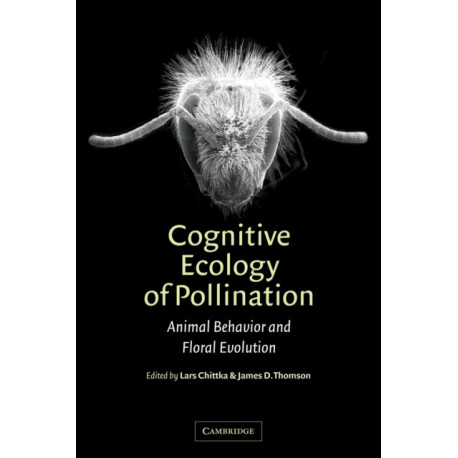 Cognitive Ecology of Pollination: Animal Behaviour and Floral Evolution