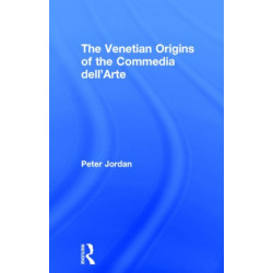 The Venetian Origins of the Commedia dell'Arte
