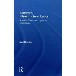 Software, Infrastructure, Labor: A Media Theory of Logistical Nightmares