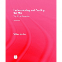 Understanding and Crafting the Mix: The Art of Recording