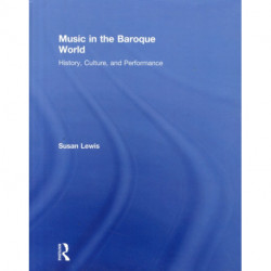 Music in the Baroque World: History, Culture, and Performance