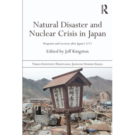 Natural Disaster and Nuclear Crisis in Japan: Response and Recovery after Japan's 3/11