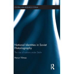 National Identities in Soviet Historiography: The Rise of Nations under Stalin