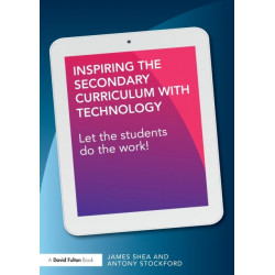 Inspiring the Secondary Curriculum with Technology: Let the students do the work!