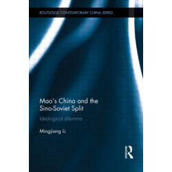 Mao’s China and the Sino-Soviet Split: Ideological Dilemma