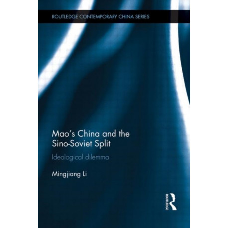 Mao’s China and the Sino-Soviet Split: Ideological Dilemma