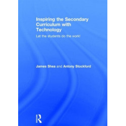 Inspiring the Secondary Curriculum with Technology: Let the students do the work!