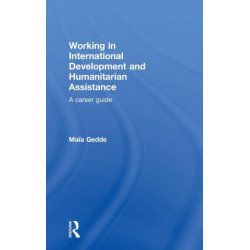 Working in International Development and Humanitarian Assistance: A Career Guide