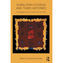 Subaltern Citizens and their Histories: Investigations from India and the USA