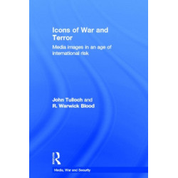 Icons of War and Terror: Media Images in an Age of International Risk