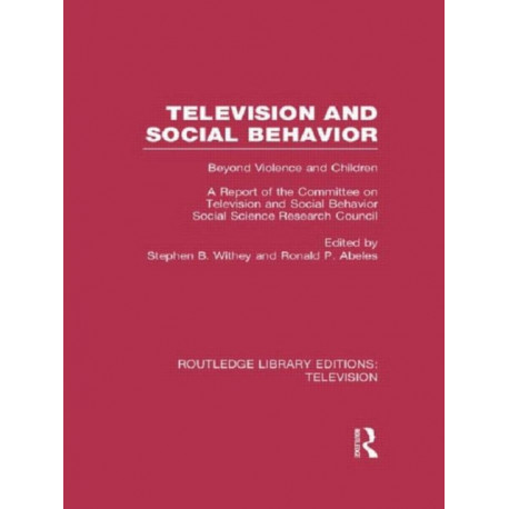 Television and Social Behavior: Beyond Violence and Children / A Report of the Committee on Television and Social Behavior, Social Science Research Council