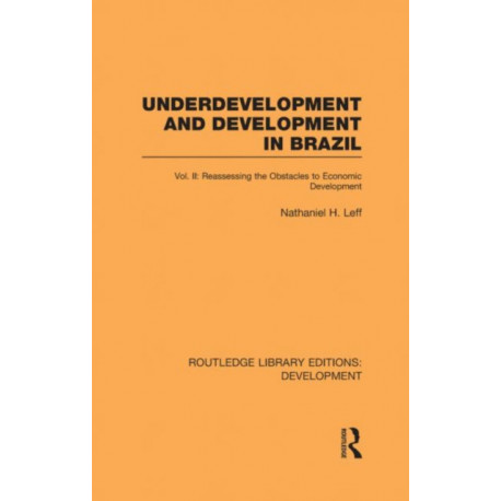 Underdevelopment and Development in Brazil: Volume II: Reassessing the Obstacles to Economic Development