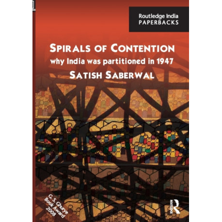 Spirals of Contention: Why India was Partitioned in 1947