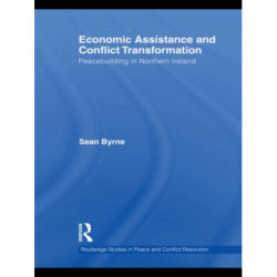 Economic Assistance and Conflict Transformation: Peacebuilding in Northern Ireland