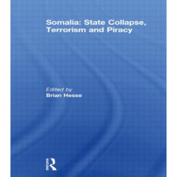 Somalia: State Collapse, Terrorism and Piracy