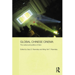 Global Chinese Cinema: The Culture and Politics of 'Hero'