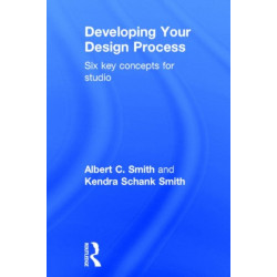 Developing Your Design Process: Six Key Concepts for Studio
