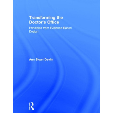 Transforming the Doctor's Office: Principles from Evidence-based Design