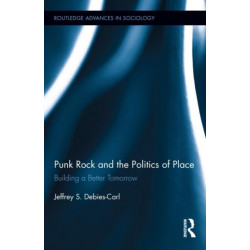 Punk Rock and the Politics of Place: Building a Better Tomorrow