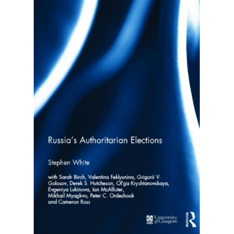 Russia's Authoritarian Elections