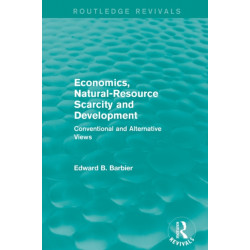 Economics, Natural-Resource Scarcity and Development (Routledge Revivals): Conventional and Alternative Views