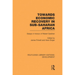 Towards Economic Recovery in Sub-Saharan Africa: Essays in Honour of Robert Gardiner