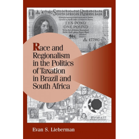 Race and Regionalism in the Politics of Taxation in Brazil and South Africa