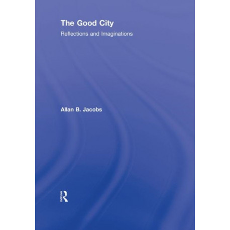 The Good City: Reflections and Imaginations