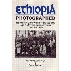 Ethiopia Photographed: Historic Photographs of the Country and its People Taken Between 1867 and 1935
