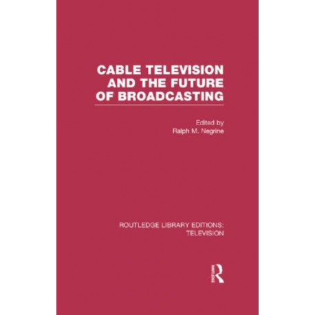 Cable Television and the Future of Broadcasting