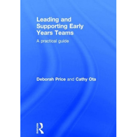 Leading and Supporting Early Years Teams: A practical guide