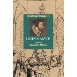 The Cambridge Companion to John Calvin