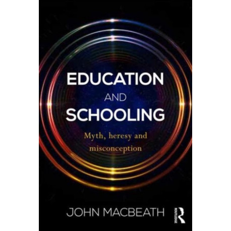 Education and Schooling: Myth, heresy and misconception