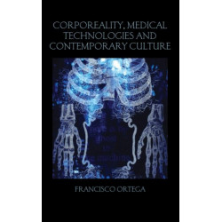Corporeality, Medical Technologies and Contemporary Culture