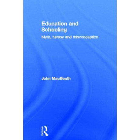 Education and Schooling: Myth, heresy and misconception